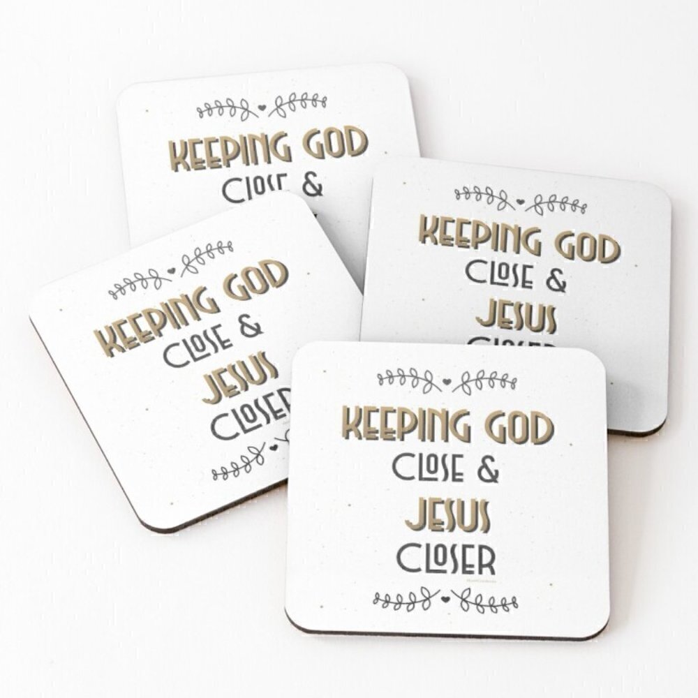 Coasters - 'Keeping God Close & Jesus Closer'
